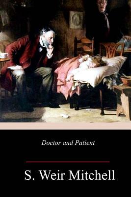 Doctor and Patient by S. Weir Mitchell