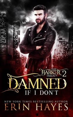 Damned if I Don't by Erin Hayes