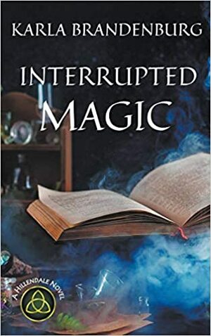 Interrupted Magic by Karla Brandenburg