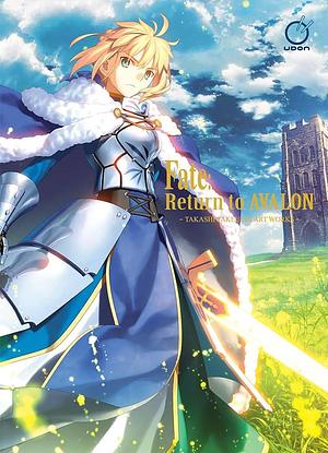 Fate: Return to Avalon: Takeuchi Takashi Art Works by Type-Moon