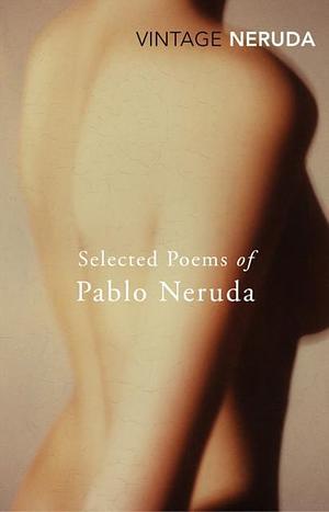 Selected Poems of Pablo Neruda by Nathaniel Tarn, Pablo Neruda