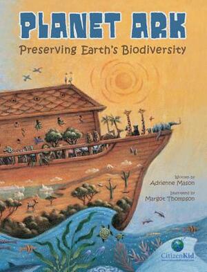 Planet Ark: Preserving Earth's Biodiversity by Adrienne Mason