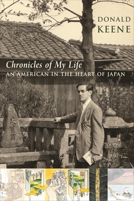 Chronicles of My Life: An American in the Heart of Japan by Donald Keene