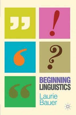 Beginning Linguistics by Laurie Bauer