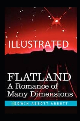 Flatland: A Romance of Many Dimensions Illustrated by Edwin A. Abbott