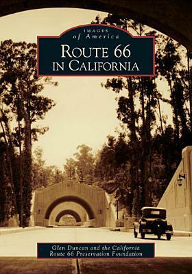Route 66 in California by California Route 66 Preservation Foundation, Glen Duncan