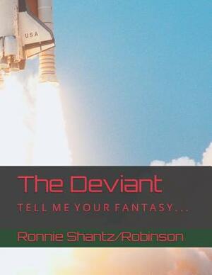 The Deviant: T E L L M E Y O U R F A N T A S Y . . . by Ronnie Robinson