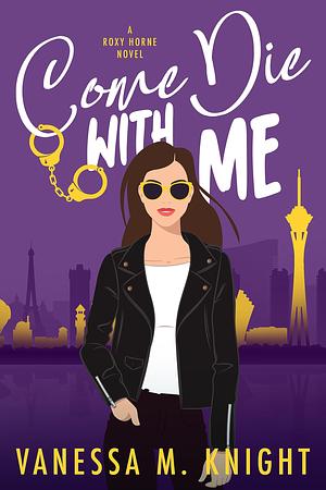 Come Die with Me by Vanessa M. Knight