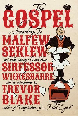 The Gospel According to Malfew Seklew: and Other Writings By and About Sirfessor Wilkesbarre by 