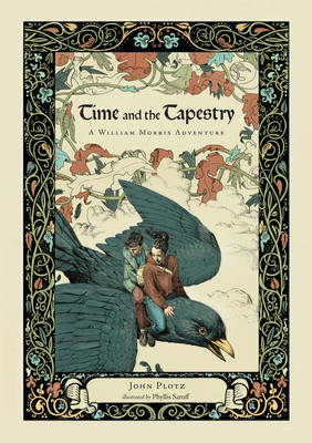Time and the Tapestry: A William Morris Adventure by John Plotz