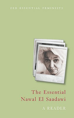 The Essential Nawal El Saadawi: A Reader by Nawal El Saadawi