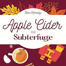 Apple Cider and Subterfuge by Elise Kennedy