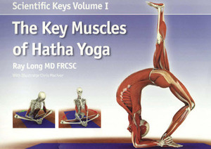 The Key Muscles of Hatha Yoga by Chris Macivor, Ray Long