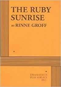 The Ruby Sunrise - Acting Edition by Rinne Groff