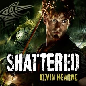 Shattered by Kevin Hearne