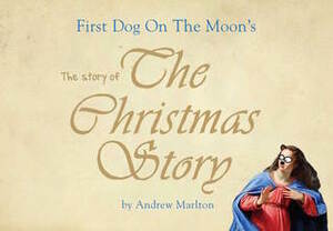 First Dog On The Moon's The Story of The Christmas Story by First Dog on the Moon