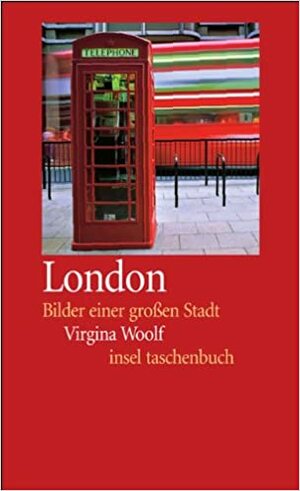 London: Bilder Einer Großen Stadt by Virginia Woolf