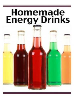 Homemade Energy Drinks: The Ultimate Recipe Guide by Jacob Palmar