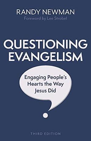 Questioning Evangelism, Third Edition by Randy Newman, Randy Newman