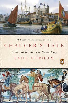 Chaucer's Tale: 1386 and the Road to Canterbury by Paul Strohm