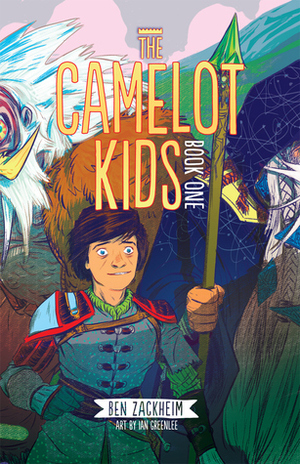 The Camelot Kids: Volume One by Ben Zackheim