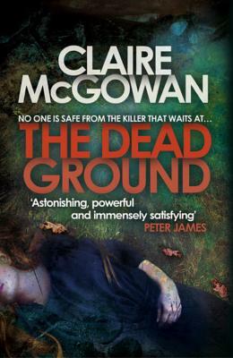 The Dead Ground by Claire McGowan