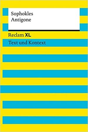 Antigone: Reclam XL – Text und Kontext by Sophocles