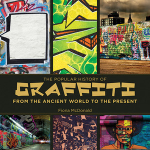 The Popular History of Graffiti: From the Ancient World to the Present by Amanda Hallay