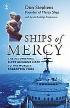 Ships of Mercy: The Remarkable Fleet Bringing Hope to the World's Forgotten Poor by Don Stephens