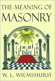 The Meaning of Masonry by W.L. Wilmshurst