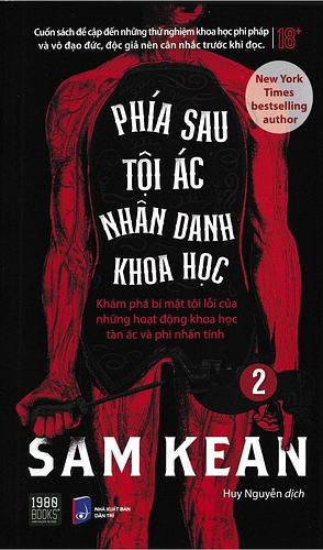 Phía Sau Tội Ác Nhân Danh Khoa Học #2 by Sam Kean