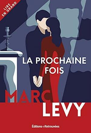 La Prochaine Fois by Marc Levy