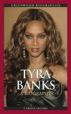 Tyra Banks: A Biography by Carole Jacobs