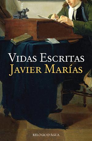 Vidas Escritas by Javier Marías