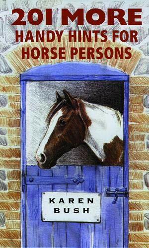 201 More Handy Hints for Horse Persons by Karen Bush