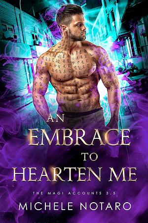 An Embrace To Hearten Me by Michele Notaro