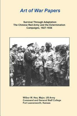 Survival Through Adaptation - The Chinese Red Army and the Extermination Campaigns, 1927-1936 by Combat Studies Institute Press, Wilbur Hsu