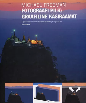 Fotograafi pilk. Graafiline käsiraamat by Michael Freeman