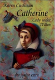 Catherine, Lady wider Willen by Karen Cushman