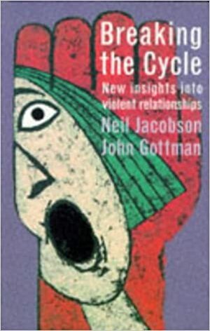 Breaking the Cycle by Neil S. Jacobson, John Gottman