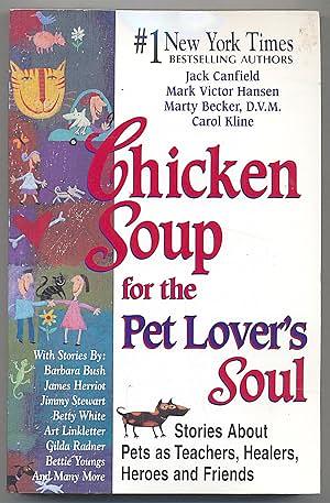 Chicken Soup for the Pet Lover's Soul: Stories about Pets as Teachers, Healers, Heroes, and Friends by Marty Becker, Mark Victor Hansen, Jack Canfield, Carol Kline