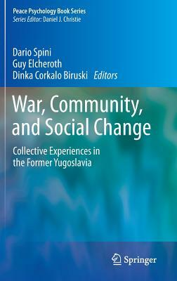 War, Community, and Social Change: Collective Experiences in the Former Yugoslavia by 