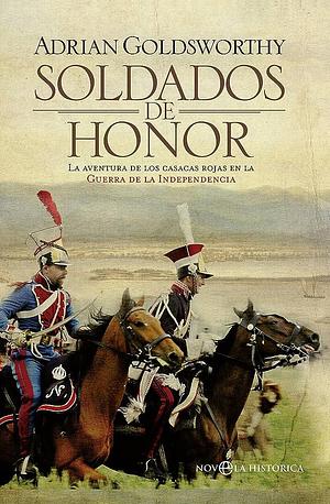 Soldados de Honor by Adrian Goldsworthy, Adrian Goldsworthy