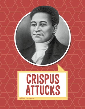 Crispus Attucks by Ellen Labrecque