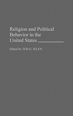 Religion and Political Behavior in the United States by Ted G. Jelen