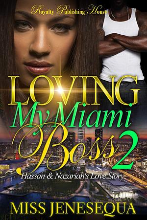 Loving My Miami Boss 2 by Miss Jenesequa, Miss Jenesequa