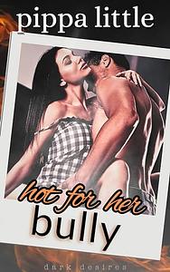Hot for Her Bully by Pippa Little