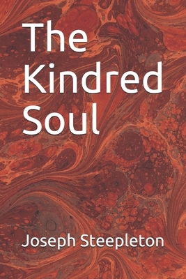 The Kindred Soul by Joseph Steepleton