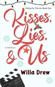 Kisses, Lies, & Us by Willa Drew