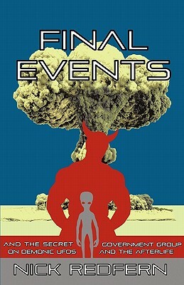 Final Events and the Secret Government Group on Demonic UFOs and the Afterlife by Nick Redfern